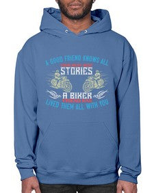 A good friend knows all your best best stories a biker friend has lived them all with you 3# - motorcycle- Hoodie