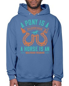 A pony is a childhood dream A horse is an adulthood treasure Style 34# - horse- Hoodie