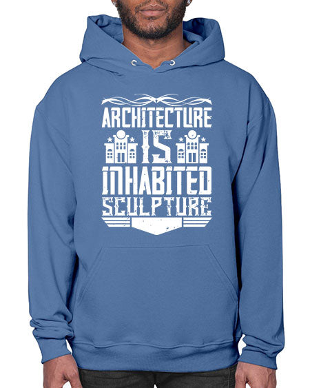 Architecture is inhabited sculpture Style 48# - architect- Hoodie