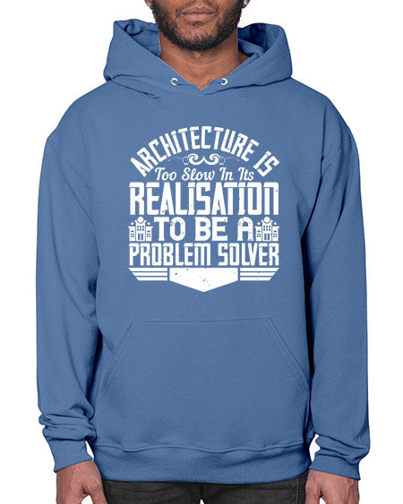 Architecture is too slow in its realisation to be a problem solver Style 51# - architect- Hoodie