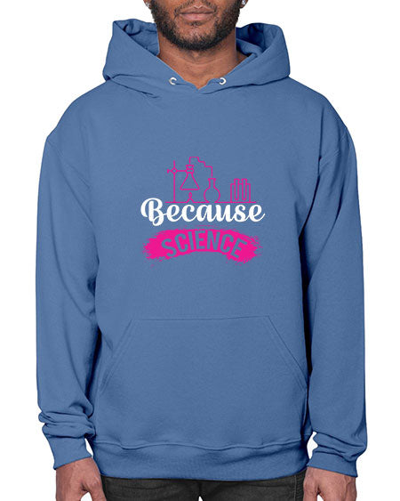Because Science 281# - general science- Hoodie