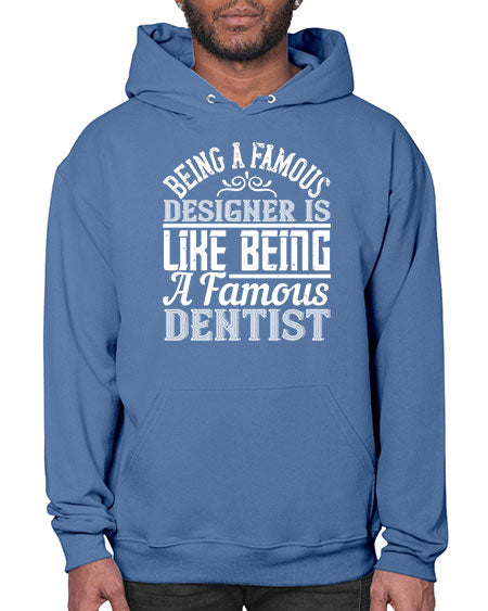 Being a famous designer is like being a famous dentist Style 75# - architect- Hoodie