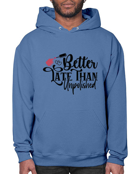 Better Late Than Unpolished 622# - nail tech- Hoodie