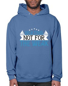 Boating  not for the weak 10# - boats- Hoodie