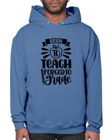 Born To Teach Forced To Grade Style 637# - teacher- Hoodie