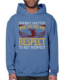 Doesnt matter what you ride give respect to get respect 16# - motorcycle- Hoodie