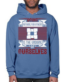 Doing nothing for others is the undoing of ourselves Style 26# - volunteer- Hoodie