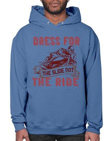 Dress for the slide not the ride 17# - motorcycle- Hoodie