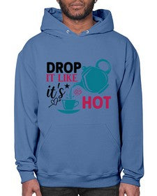 Drop It Like Its Hot 929# - tea- Hoodie
