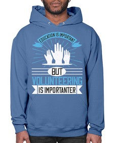 Education Is Important But Volunteering Is Importanter Style 5# - volunteer- Hoodie