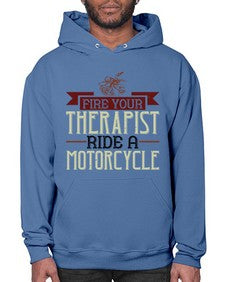 Fire your therapist ride a motorcycle 19# - motorcycle- Hoodie