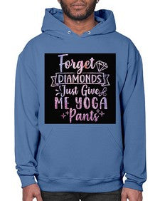 Forget Diamonds Just Give Me Yoga Pants  223# - yoga- Hoodie