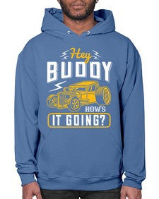 Hey buddy Hows it going 53# - hot rod- Hoodie