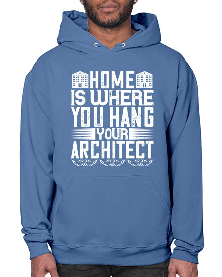Home is where you hang your architect Style 177# - architect- Hoodie