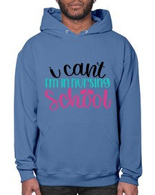 I Cant Im In Nursing School Style Style 874# - nurse- Hoodie