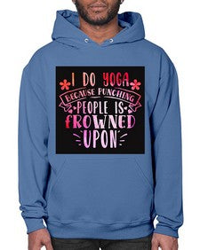 I Do Yoga Because Punching People Is Frowned Upon  276# - yoga- Hoodie