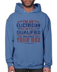 I M AN ELECTRICIAN SO IM FULLY QUALIFIED REMOVE YOUR SHORTS AND CHECK YOUR BOX Style 205# - engineer- Hoodie