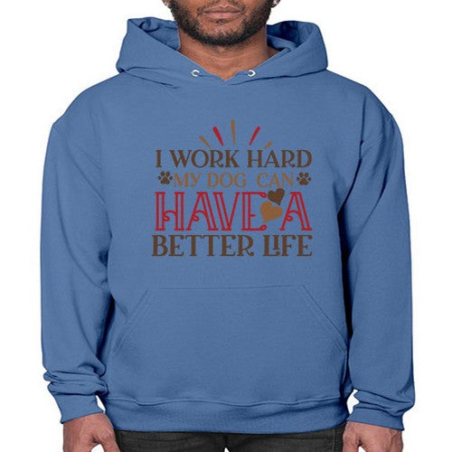I Work Hard My Dog can have a Better Life Style 79# - dogs- Hoodie