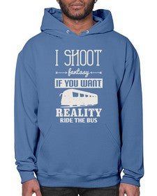 I shoot fantasy If you want reality ride the bus 2# - bus- Hoodie