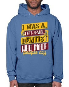 I was aleft handed Style 213# - dentist- Hoodie