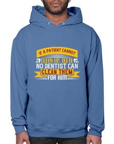If a patient cannot clean his teeth Style 214# - dentist- Hoodie