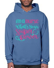 Im A Nurse Whats Your Superpower Style Style 962# - nurse- Hoodie