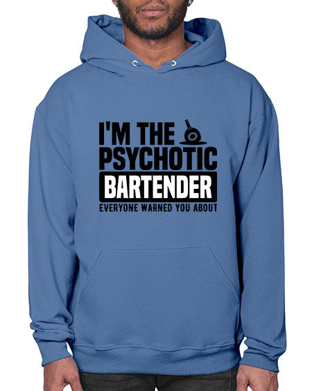 Im the psychotic Style 238# - bartender- Hoodie