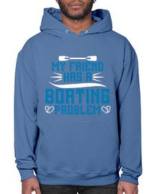 My friend has a Boating problem 29# - boats- Hoodie