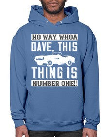 No way Whoa Dave this thing is NUMBER ONE 22# - hot rod- Hoodie