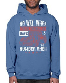 No way Whoa Dave this thing is NUMBER ONE 86# - hot rod- Hoodie