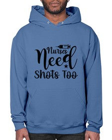 Nurses need shots too 1250# - nurse- Hoodie