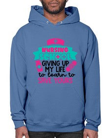 Nursing School Giving Up My Life To Learn To Save Yours Style Style 1277# - nurse- Hoodie