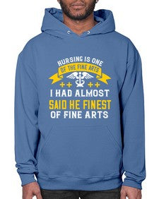 Nursing is one of the Fine Arts I had almost said he finest of Fine Arts Style 1274# - nurse- Hoodie