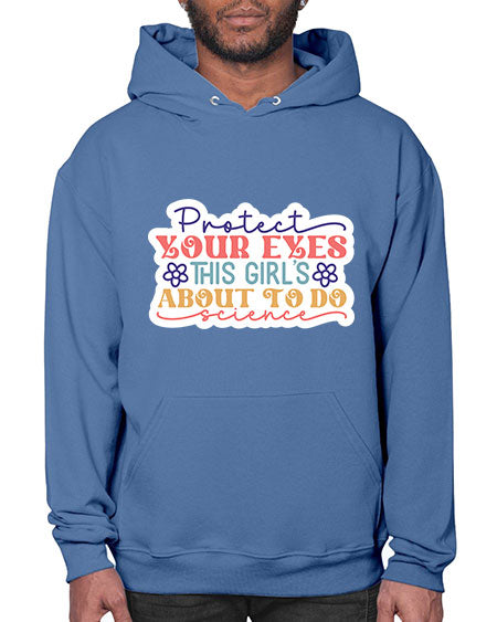 Protect your eyes this girls about to do science 152# - general science- Hoodie