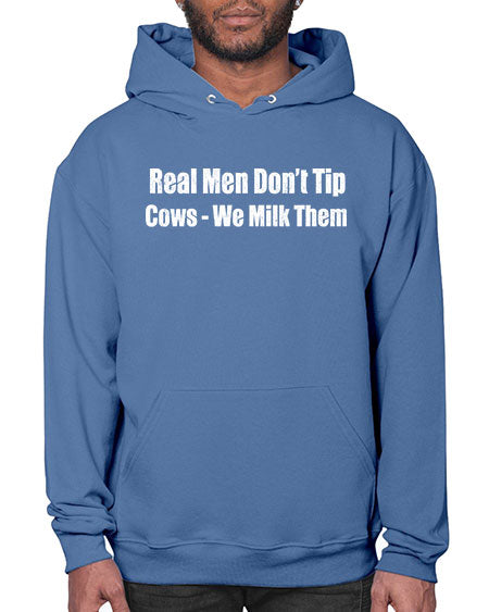Real men dont tip cows we milk them  - cow- Hoodie