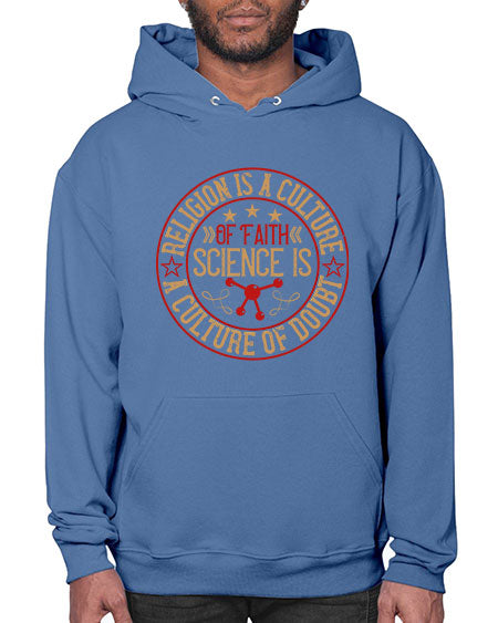 Religion is a culture of faith science is a culture of doubt 325# - general science- Hoodie