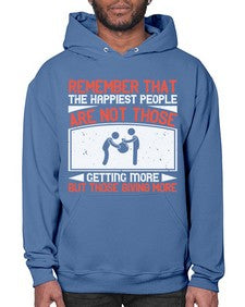 Remember that the happiest people are not those getting more but those giving more Style 34# - volunteer- Hoodie