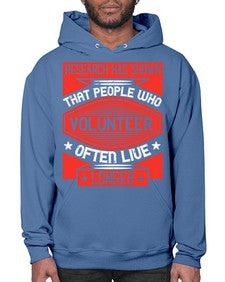 Research has shown that people who volunteer often live longer Style 32# - volunteer- Hoodie