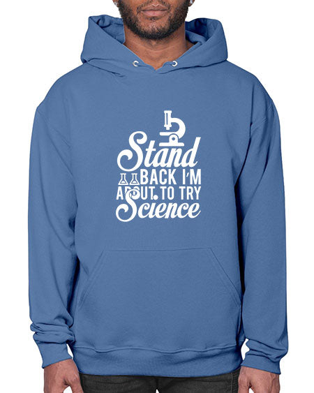 Stand Back I m About To Try Science 35# - general science- Hoodie