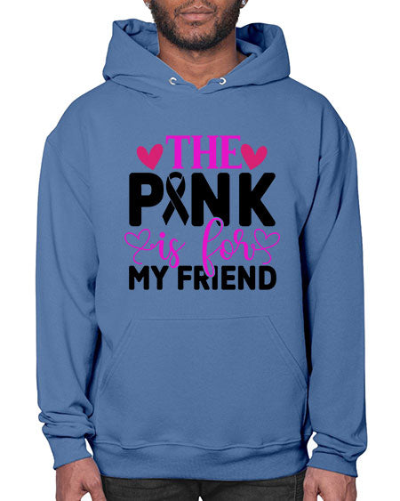 The Pink is for My Friend 3# - breast cancer- Hoodie