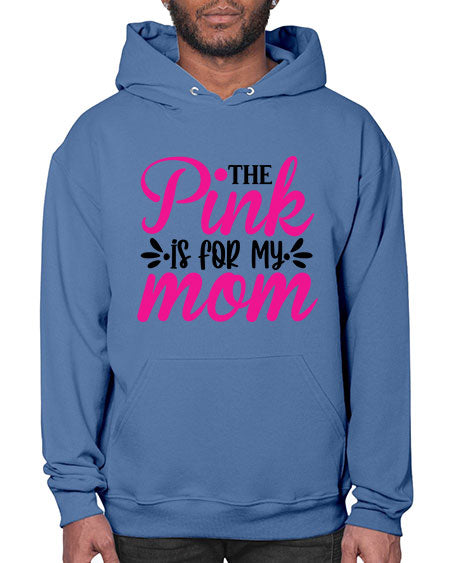 The Pink is for My Mom 1# - breast cancer- Hoodie