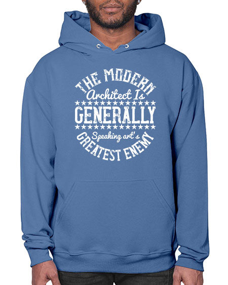 The modern architect is generally speaking arts greatest enemy Style 424# - architect- Hoodie