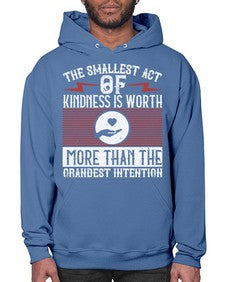The smallest act of kindness is worth more than the grandest intention Style 22# - volunteer- Hoodie