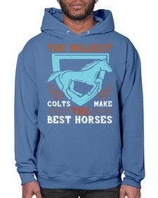 The wildest colts make the best horses Style 18# - horse- Hoodie