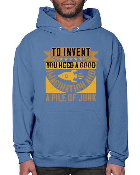 To invent you need a good imagination and a pile of junk 301# - general science- Hoodie