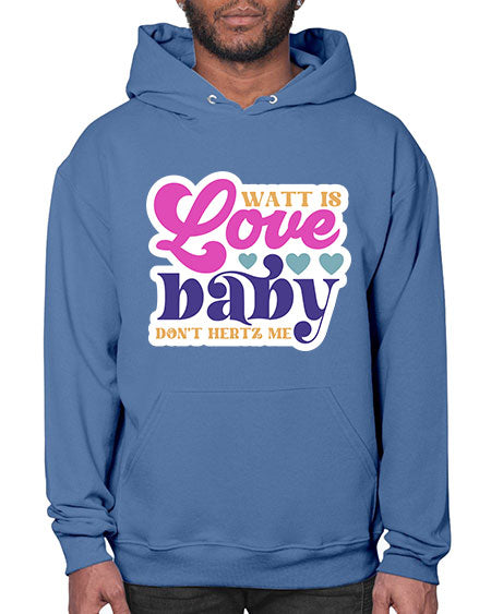 Watt is love baby dont hertz me 12# - general science- Hoodie