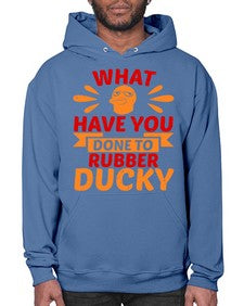 What Have You Done To Rubber Ducky Style 9# - ducks- Hoodie