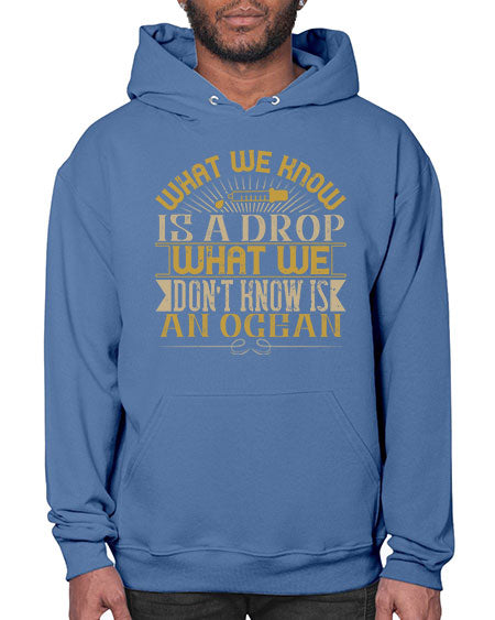 What we know is a drop what we dont know is an ocean 298# - general science- Hoodie