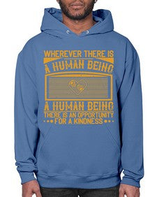 Wherever there is a human being there is an opportunity for a kindness Style 7# - volunteer- Hoodie
