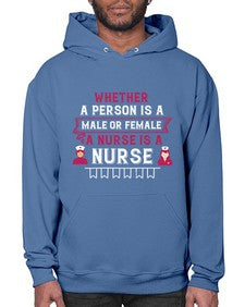 Whether a person is a male or female a nurse is a nurse Style 1638# - nurse- Hoodie
